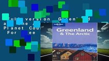 Full version  Greenland and the Arctic (Lonely Planet Country Guides)  For Free