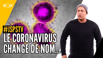 Je sais pas si t'as vu... Le coronavirus change de nom