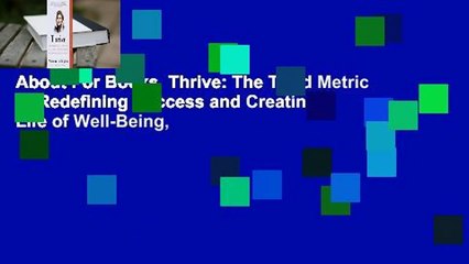 About For Books  Thrive: The Third Metric to Redefining Success and Creating a Life of Well-Being,