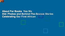 About For Books  Yes We Did: Photos and Behind-The-Scenes Stories Celebrating Our First African