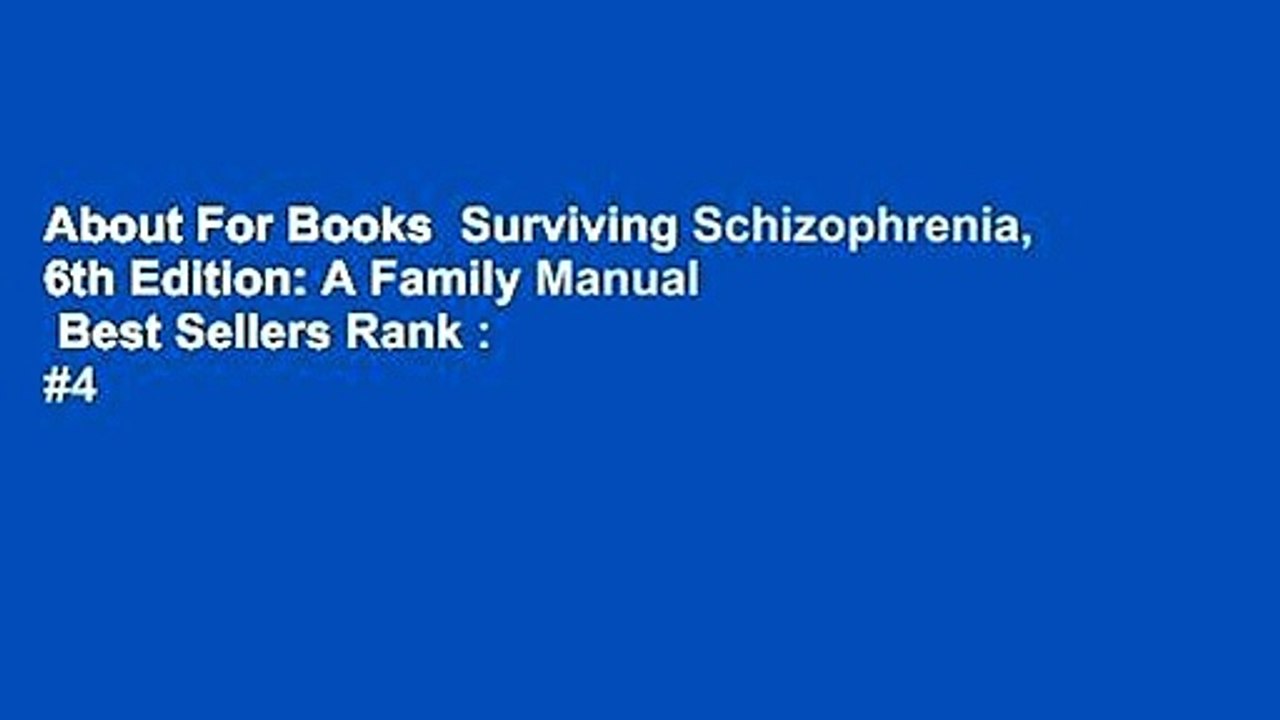 About For Books  Surviving Schizophrenia, 6th Edition: A Family Manual  Best Sellers Rank : #4