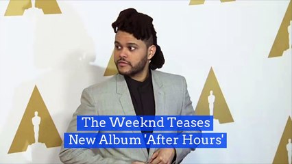 The Weeknd Teases New Album 'After Hours'