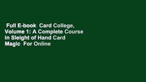 Full E-book  Card College, Volume 1: A Complete Course in Sleight of Hand Card Magic  For Online