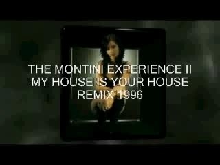 THE MONTINI  EXPERIENCE II   MY HOUSE  IS YOUR   HOUSE