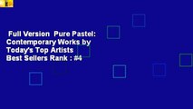 Full Version  Pure Pastel: Contemporary Works by Today's Top Artists  Best Sellers Rank : #4