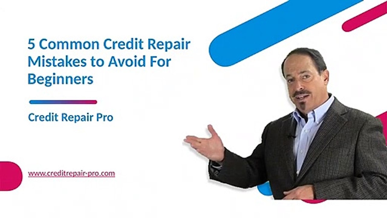 5 Common Credit Repair Mistakes to Avoid For Beginners