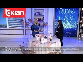 Rudina - Me Jona Spahiun: Si te shtrojme nje tavoline romantike per Shen Valentin