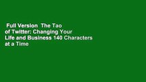 Full Version  The Tao of Twitter: Changing Your Life and Business 140 Characters at a Time