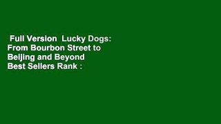 Full Version  Lucky Dogs: From Bourbon Street to Beijing and Beyond  Best Sellers Rank : #4