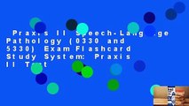 Praxis II Speech-Language Pathology (0330 and 5330) Exam Flashcard Study System: Praxis II Test