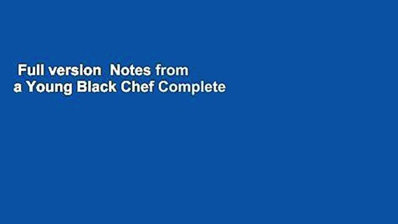 Full version  Notes from a Young Black Chef Complete