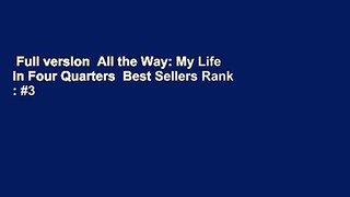 Full version  All the Way: My Life in Four Quarters  Best Sellers Rank : #3