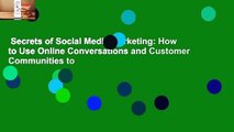 Secrets of Social Media Marketing: How to Use Online Conversations and Customer Communities to