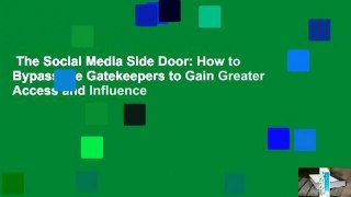 The Social Media Side Door: How to Bypass the Gatekeepers to Gain Greater Access and Influence
