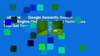 Full Version  Google Semantic Search: Search Engine Optimization (Seo) Techniques That Get Your