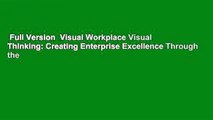 Full Version  Visual Workplace Visual Thinking: Creating Enterprise Excellence Through the