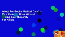 About For Books  Radical Candor: Be a Kick-Ass Boss Without Losing Your Humanity  For Kindle