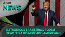Ao vivo | Eletrônicos brasileiros podem ficar fora do mercado norte-americano | 14/02/2020 #OlharDigital (170)