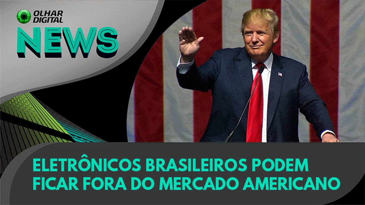 Ao vivo | Eletrônicos brasileiros podem ficar f...