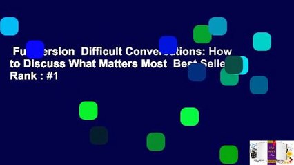 Full version  Difficult Conversations: How to Discuss What Matters Most  Best Sellers Rank : #1