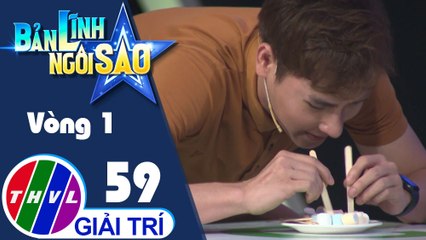 Bản lĩnh ngôi sao - Tập 59: Vòng 1 - Khuôn miệng thần kỳ