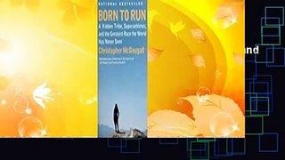 Born to Run: A Hidden Tribe, Superathletes, and the Greatest Race the World Has Never Seen  Review