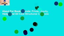 About For Books  Funds: Private Equity, Hedge and All Core Structures Complete