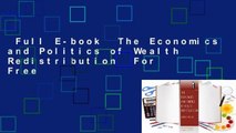Full E-book  The Economics and Politics of Wealth Redistribution  For Free