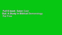 Full E-book  Satan Cast Out: A Study in Biblical Demonology  For Free