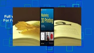 Full version  Mastering 3D Printing  For Free