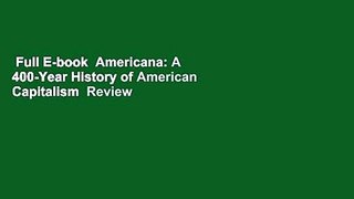 Full E-book  Americana: A 400-Year History of American Capitalism  Review