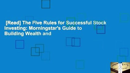 [Read] The Five Rules for Successful Stock Investing: Morningstar's Guide to Building Wealth and
