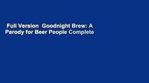 Full Version  Goodnight Brew: A Parody for Beer People Complete