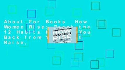 About For Books  How Women Rise: Break the 12 Habits Holding You Back from Your Next Raise,