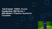 Full E-book  TOEFL Pocket Vocabulary: 600 Words   420 Idioms   Practice Questions Complete