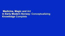 Medicine, Magic and Art in Early Modern Norway: Conceptualizing Knowledge Complete