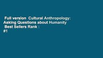 Full version  Cultural Anthropology: Asking Questions about Humanity  Best Sellers Rank : #1
