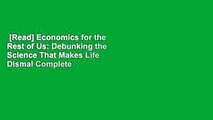 [Read] Economics for the Rest of Us: Debunking the Science That Makes Life Dismal Complete