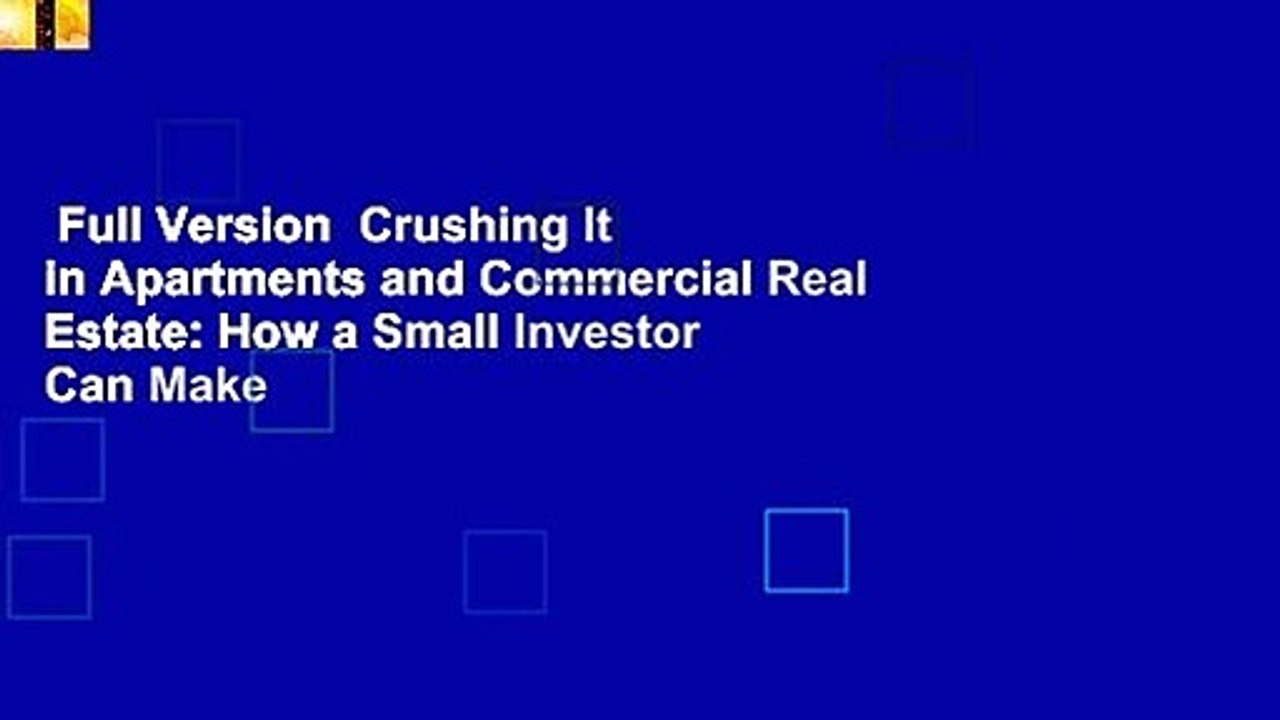 Full Version Crushing It in Apartments and Commercial Real Estate How