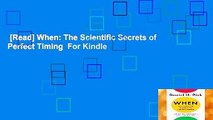 [Read] When: The Scientific Secrets of Perfect Timing  For Kindle
