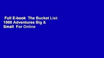 Full E-book  The Bucket List: 1000 Adventures Big & Small  For Online