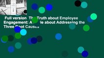 Full version  The Truth about Employee Engagement: A Fable about Addressing the Three Root Causes
