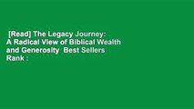 [Read] The Legacy Journey: A Radical View of Biblical Wealth and Generosity  Best Sellers Rank :