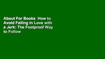 About For Books  How to Avoid Falling in Love with a Jerk: The Foolproof Way to Follow Your Heart