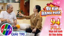 Bí Kíp Hạnh Phúc - Tập 94 FULL: Nhận biết bệnh đái tháo đường