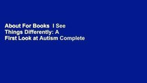 About For Books  I See Things Differently: A First Look at Autism Complete