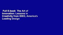Full E-book  The Art of Innovation: Lessons in Creativity from IDEO, America's Leading Design