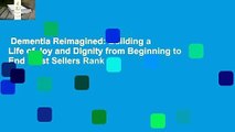 Dementia Reimagined: Building a Life of Joy and Dignity from Beginning to End  Best Sellers Rank