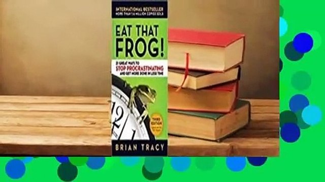 [Read] Eat That Frog!: 21 Great Ways to Stop Procrastinating and Get More Done in Less Time
