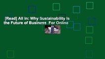 [Read] All in: Why Sustainability Is the Future of Business  For Online